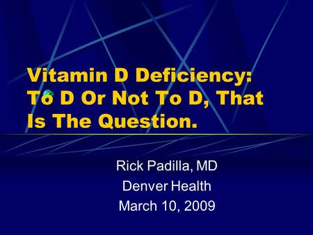 Vitamin D Deficiency: To D Or Not To D, That Is The Question.