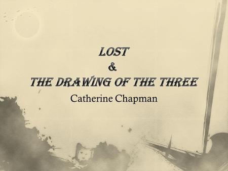 Catherine Chapman.  The Dark Tower Series is known as King’s “magnum opus,” using towns, characters, and other elements from many of his other novels,