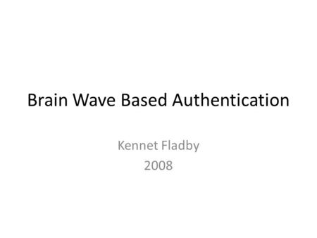 Brain Wave Based Authentication