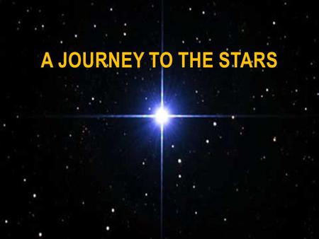 A journey to the stars.