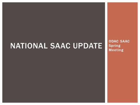 ODAC SAAC Spring Meeting NATIONAL SAAC UPDATE.  Audrey Hester  National SAAC rep for ODAC and MAC  S-A rep to the D3 Management Council 
