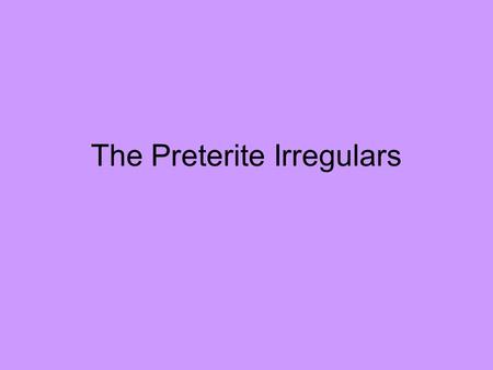 The Preterite Irregulars. Present tense –ir stem-changers (boot verbs) also have a stem- change in the preterite tense. The change is a little different.