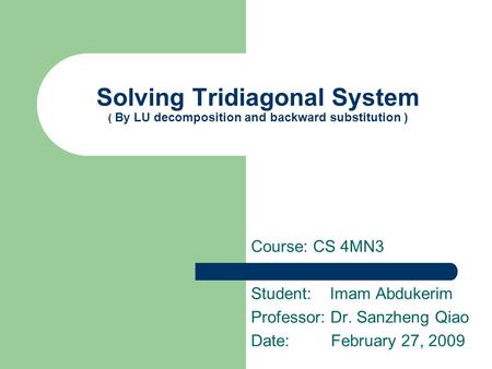 Course: CS 4MN3 Student:    Imam Abdukerim Professor: Dr. Sanzheng Qiao