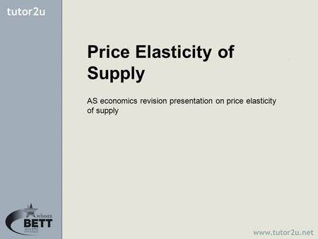 Price Elasticity of Supply AS economics revision presentation on price elasticity of supply.