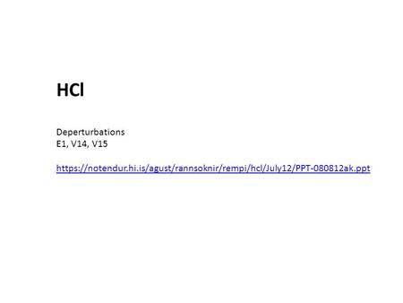 HCl Deperturbations E1, V14, V15 https://notendur.hi.is/agust/rannsoknir/rempi/hcl/July12/PPT-080812ak.ppt.