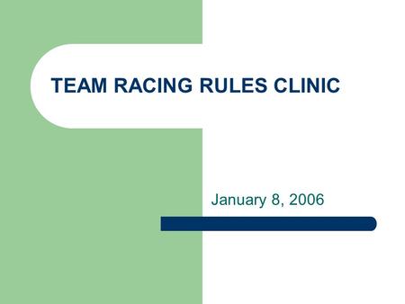 TEAM RACING RULES CLINIC January 8, 2006. INTRODUCTIONS I’m Steve Shepstone. Who are you, and why are you here?