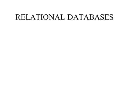 RELATIONAL DATABASES. Relational data Structure RELATION: Table with columns and rows ATTRIBUTE: Column of a relation DOMAIN: Set of allowable values.