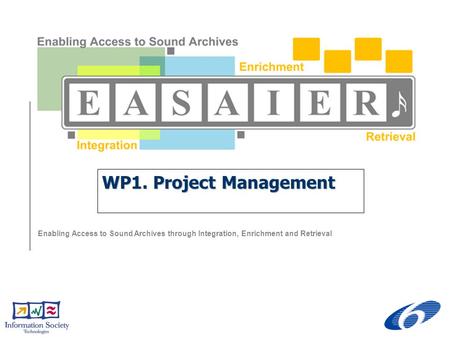 Enabling Access to Sound Archives through Integration, Enrichment and Retrieval WP1. Project Management.