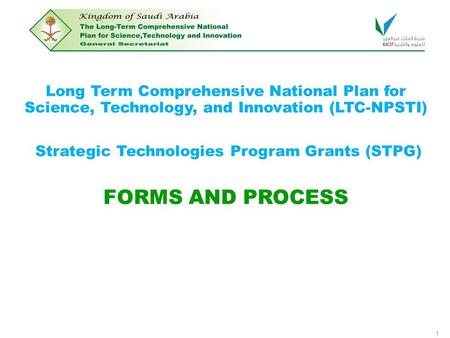1 Long Term Comprehensive National Plan for Science, Technology, and Innovation (LTC-NPSTI) Strategic Technologies Program Grants (STPG) FORMS AND PROCESS.