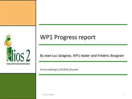 11 June 20141 WP1 Progress report By Jean-Luc Salagnac, WP1 leader and Frédéric Bougrain Forum meeting 6, DG ENTR, Brussels.