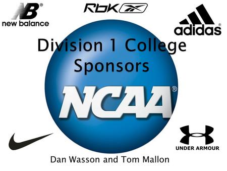 Dan Wasson and Tom Mallon.  We wanted to determine whether or not the sponsorship of a Division 1 College has anything to do with their success rate.