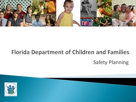 Safety Planning. Safety Plan KNOW THE FAMILY D1: Extent of Maltreatment D2: Surrounding Circumstances D3: Child Functioning D4: Adult Functioning D5: