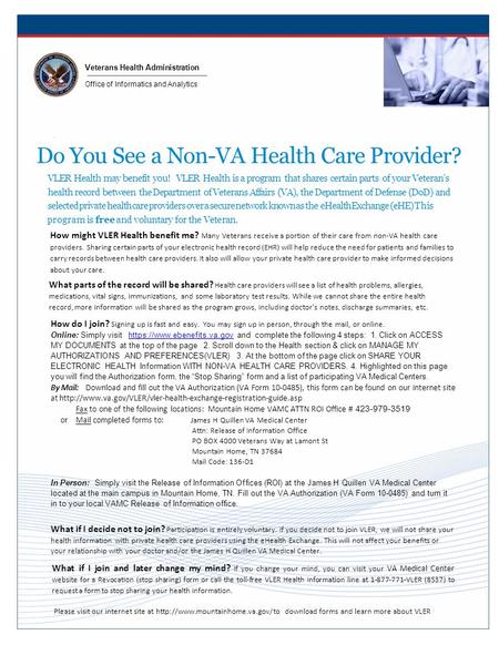Veterans Health Administration Office of Informatics and Analytics Do You See a Non-VA Health Care Provider? VLER Health may benefit you! VLER Health is.