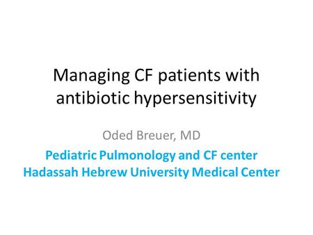 Managing CF patients with antibiotic hypersensitivity