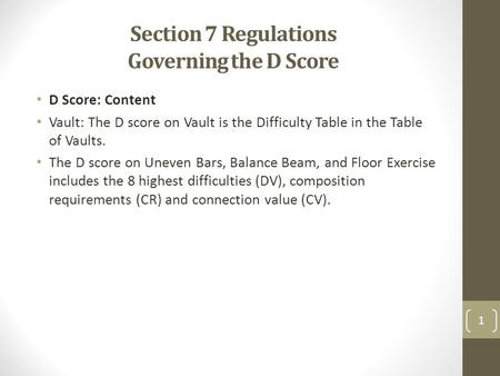 Section 7 Regulations Governing the D Score D Score: Content Vault: The D score on Vault is the Difficulty Table in the Table of Vaults. The D score on.