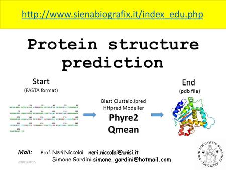 Protein structure prediction 29/01/2015 Mail: Prof. Neri Niccolai Simone Gardini