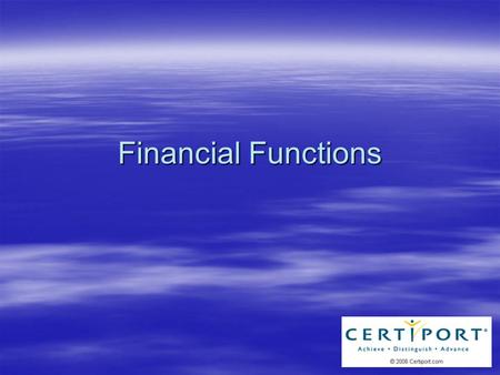 Financial Functions. Overview  Power of Excel = Calculations –Loan Calculations –Expense Calculations –Consolidate Values –Search for Values.