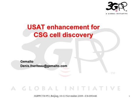 1 3GPP CT6 #53, Beijing, 10-13 November 2009 – C6-090446 USAT enhancement for CSG cell discovery