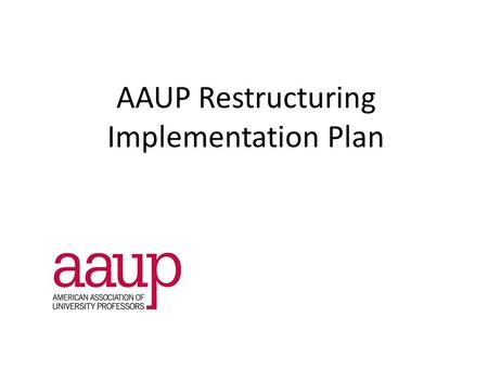AAUP Restructuring Implementation Plan. AAUP Enterprise Direct Pay Grant pay.