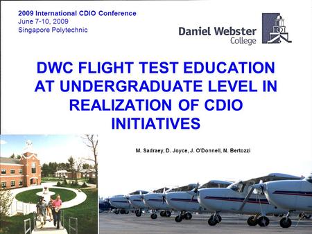 1 DWC FLIGHT TEST EDUCATION AT UNDERGRADUATE LEVEL IN REALIZATION OF CDIO INITIATIVES 2009 International CDIO Conference June 7-10, 2009 Singapore Polytechnic.