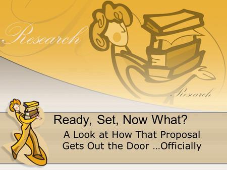 Ready, Set, Now What? A Look at How That Proposal Gets Out the Door …Officially.