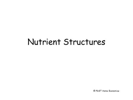 Nutrient Structures © PDST Home Economics. Colour coding Red = H and 1 Green = O and 2 Blue = N and 3 Yellow = C and 4 Orange = variable.