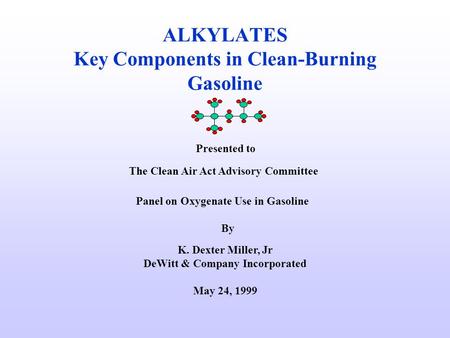 ALKYLATES Key Components in Clean-Burning Gasoline