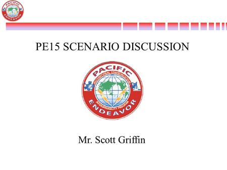 PE15 SCENARIO DISCUSSION Mr. Scott Griffin. Agenda Scenario Concept Tabletop Details RFI Examples Capabilities and Vulnerabilities Possible Resource Shortfalls.