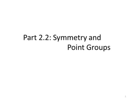 Part 2.2: Symmetry and Point Groups