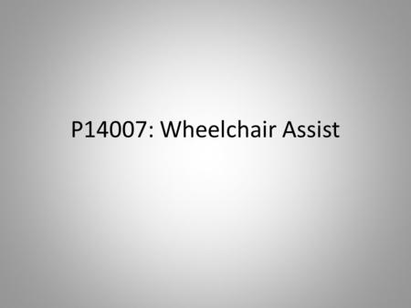 P14007: Wheelchair Assist.