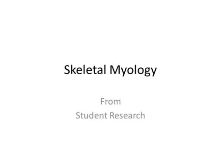 Skeletal Myology From Student Research.