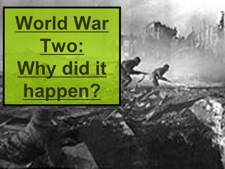 World War Two: Why did it happen?
