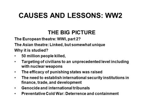 CAUSES AND LESSONS: WW2 THE BIG PICTURE