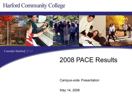 Campus-wide Presentation May 14, 2008 2008 PACE Results.