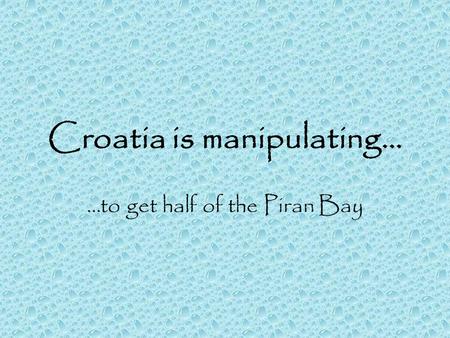 Croatia is manipulating…