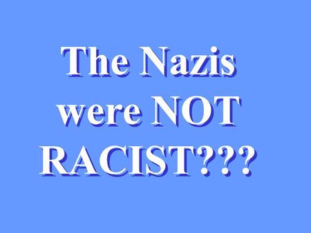 The Nazis were NOT RACIST???. The Dutch joined the SSThe Norwegians did too Of course, we all know that some predominantly white nations joined with the.