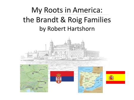 My Roots in America: the Brandt & Roig Families by Robert Hartshorn.