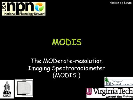 MODIS The MODerate-resolution Imaging Spectroradiometer (MODIS ) Kirsten de Beurs.