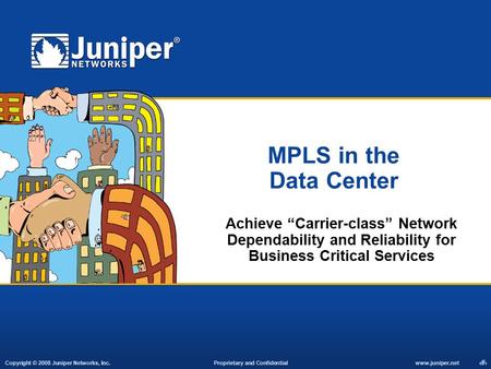 MPLS in the Data Center Achieve “Carrier-class” Network Dependability and Reliability for Business Critical Services.