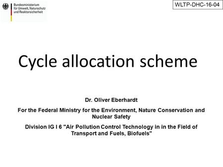 Cycle allocation scheme Dr. Oliver Eberhardt For the Federal Ministry for the Environment, Nature Conservation and Nuclear Safety Division IG I 6 Air.