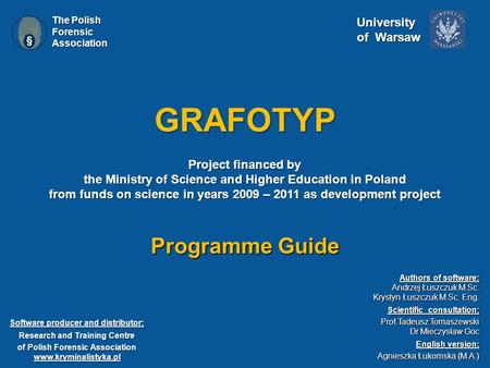 GRAFOTYP Project financed by the Ministry of Science and Higher Education in Poland from funds on science in years 2009 – 2011 as development project.