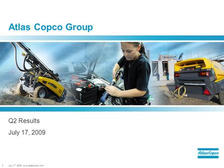 July 17, 2009, www.atlascopco.com1 Atlas Copco Group Q2 Results July 17, 2009.