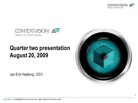 Quarter two presentation August 20, 2009 1 Jan Erik Hedborg, CEO.