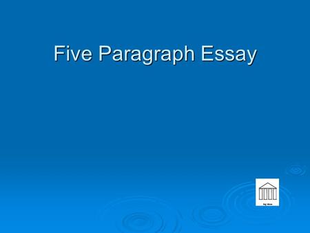 Five Paragraph Essay Five Paragraph Essay. Writing Goals – Rate yourself 1-4 1= Huh? 4= I Got This Q1 - Write complete, grammatically correct sentences.
