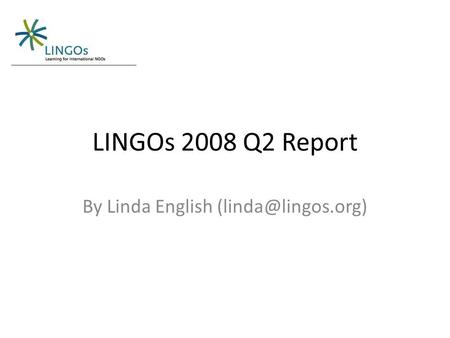 LINGOs 2008 Q2 Report By Linda English