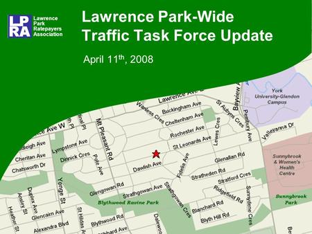 Lawrence Park-Wide Traffic Task Force Update April 11 th, 2008 Lawrence Park Ratepayers Association.