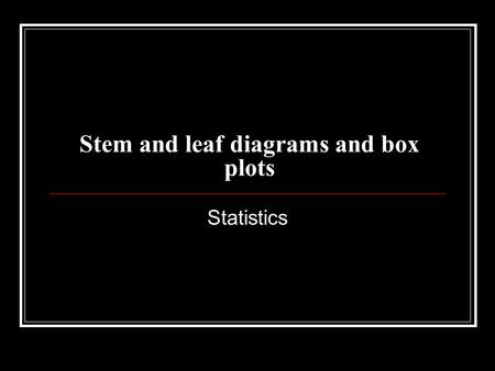 Stem and leaf diagrams and box plots Statistics. Draw a stem and leaf diagram using the set of data below. 148147145103113 1359387111110 119107113110104.