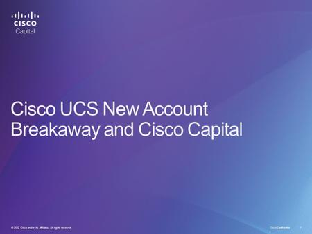 © 2012 Cisco and/or its affiliates. All rights reserved. Cisco Confidential 1.