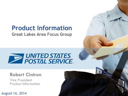 1 Product Information Great Lakes Area Focus Group August 14, 2014 Robert Cintron Vice President Product Information.