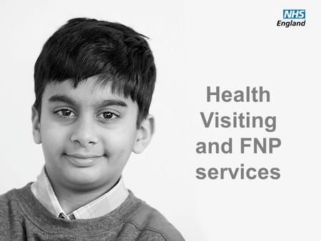 Health Visiting and FNP services.